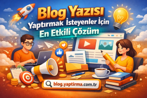 Read more about the article Blog Yazısı Yaptırmak İsteyenler İçin En Etkili Çözüm