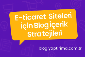 Read more about the article E-ticaret Siteleri İçin Blog İçerik Stratejileri