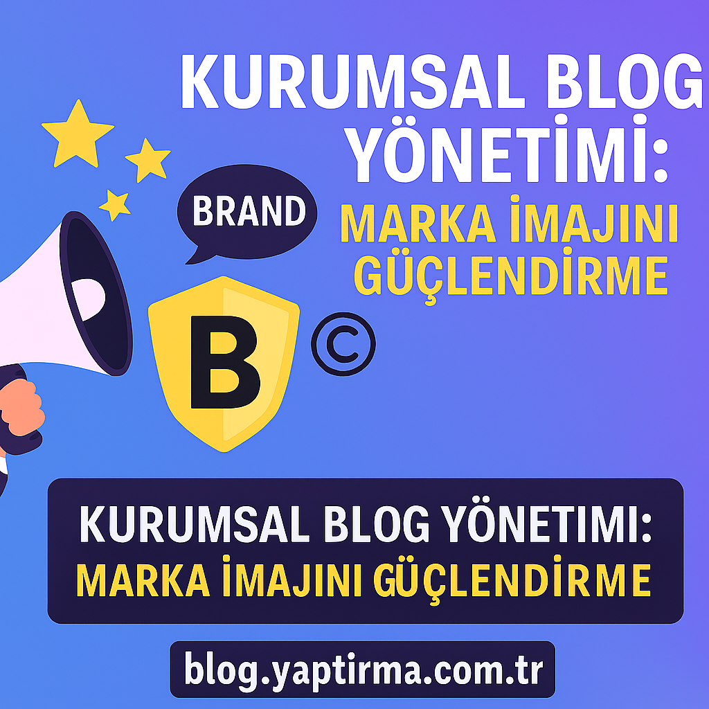 Read more about the article Kurumsal Blog Yönetimi: Marka İmajını Güçlendirme