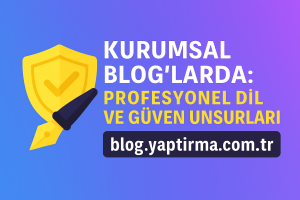 Read more about the article Kurumsal Bloglarda Profesyonel Dil ve Güven Unsurları