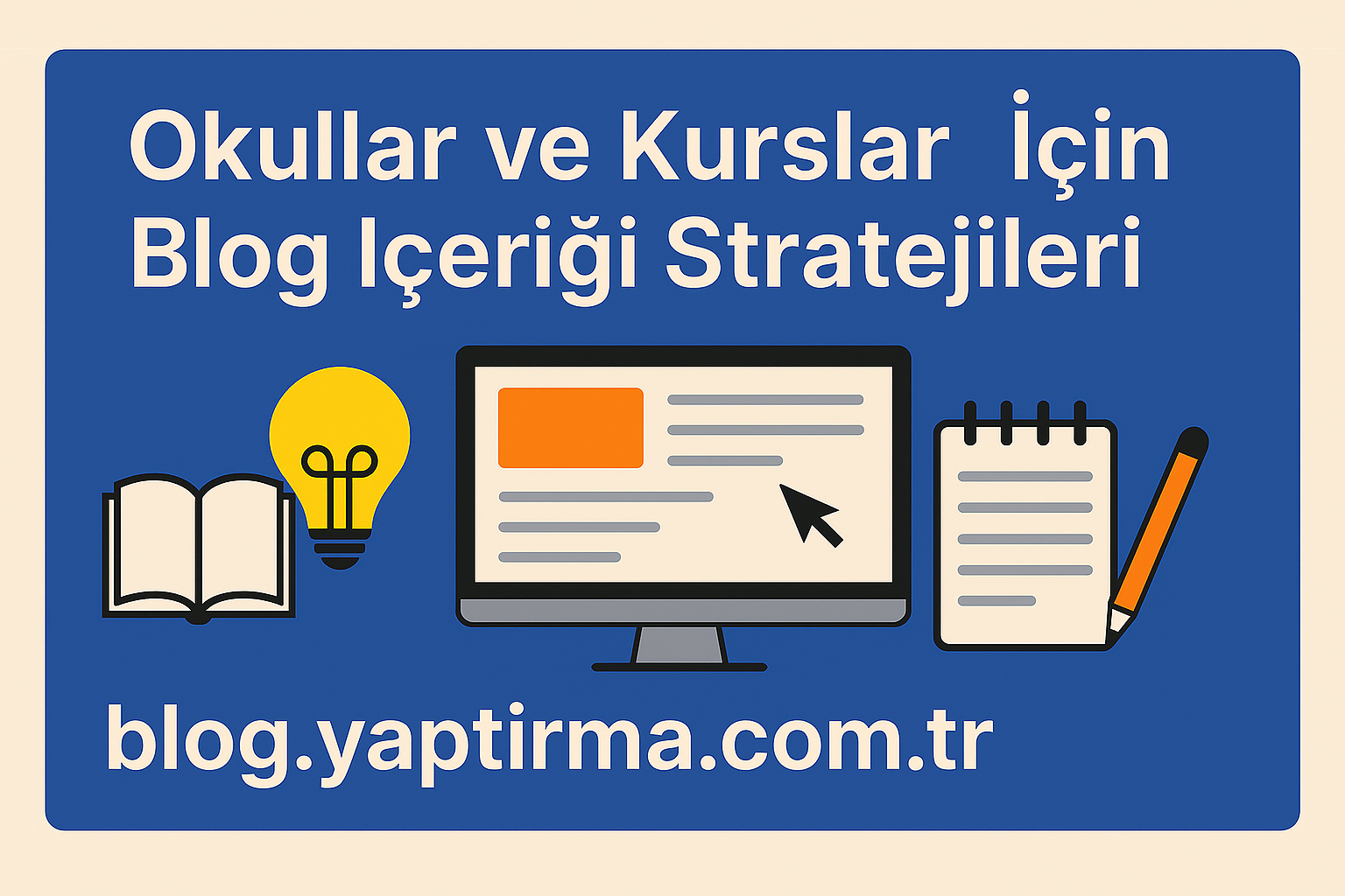 Read more about the article Okullar ve Kurslar İçin Blog İçeriği Stratejileri