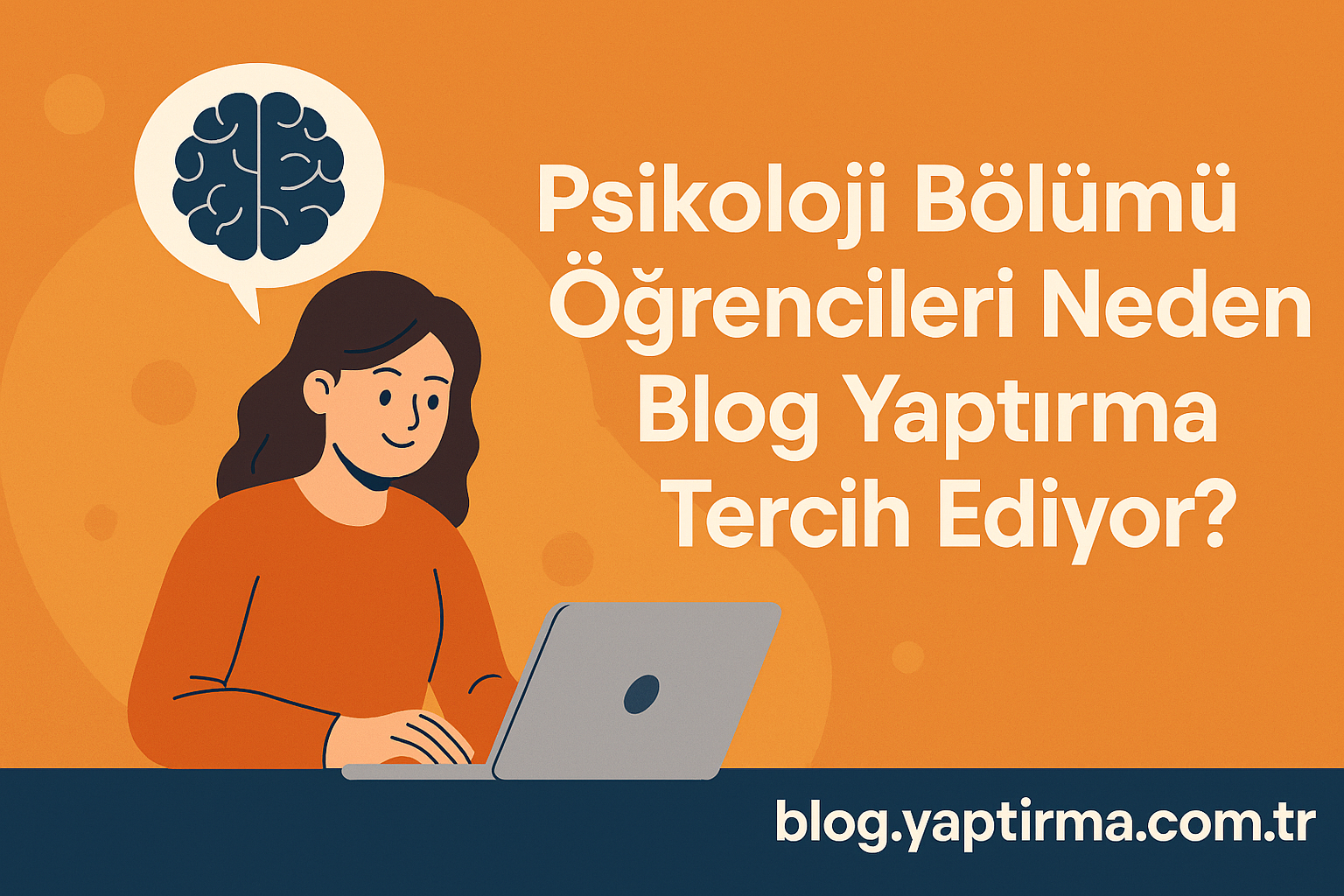 Read more about the article Psikoloji Bölümü Öğrencileri Neden Blog Yaptırma Tercih Ediyor?