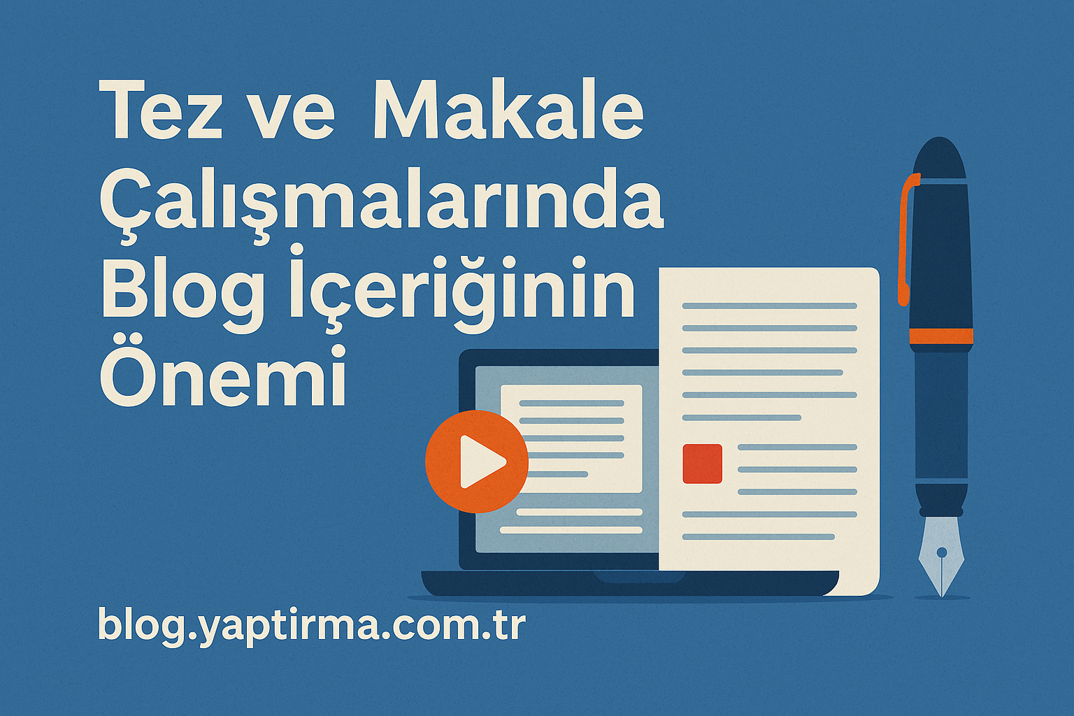 Read more about the article Tez ve Makale Çalışmalarında Blog İçeriğinin Önemi