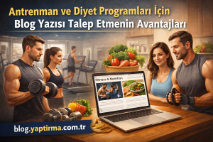 Read more about the article Antrenman ve Diyet Programları İçin Blog Yazısı Talep Etmenin Avantajları