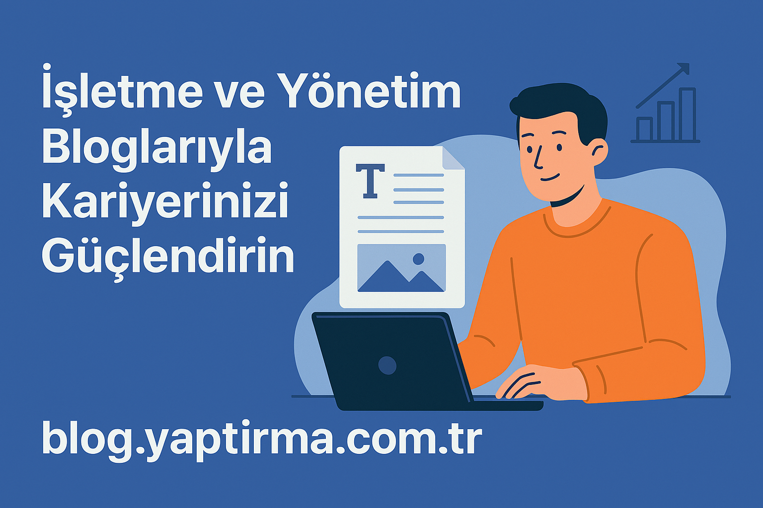 Read more about the article İşletme ve Yönetim Bloglarıyla Kariyerinizi Güçlendirin