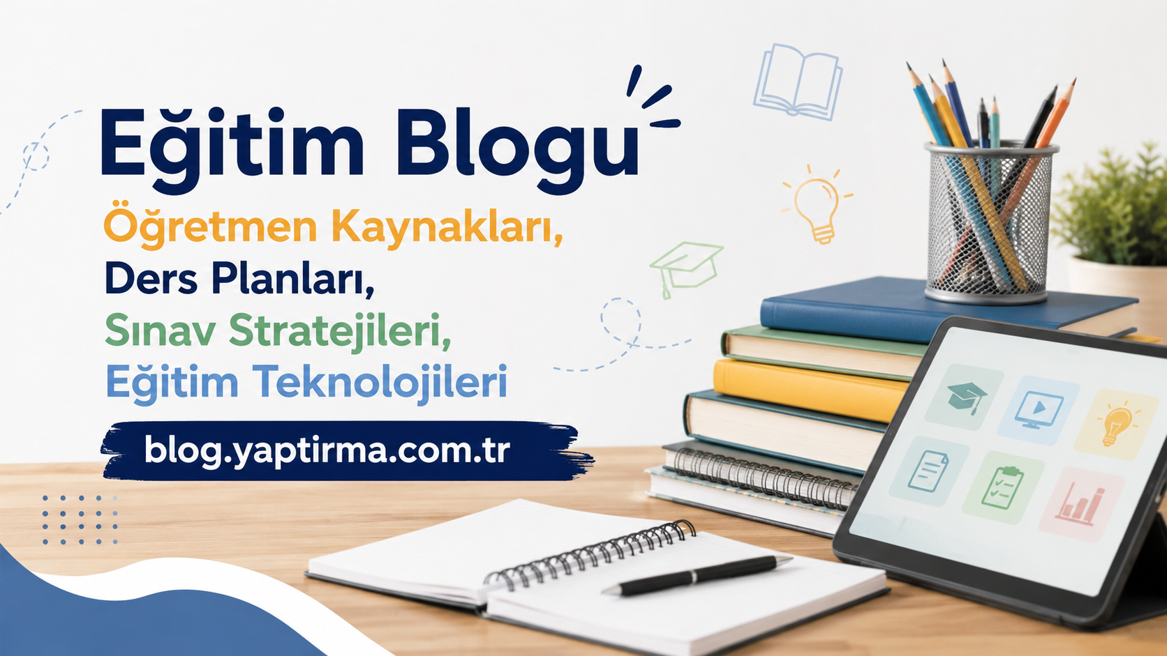 Read more about the article Eğitim Blogu Yazdırmak – Öğretmen Kaynakları, Ders Planları, Sınav Stratejileri, Eğitim Teknolojileri