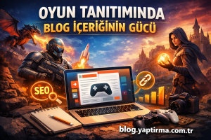 Read more about the article Oyun Tanıtımında Blog İçeriğinin Gücü
