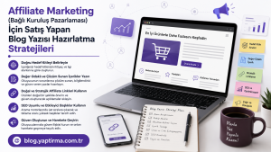 Read more about the article Affiliate Marketing (Bağlı Kuruluş Pazarlaması) İçin Satış Yapan Blog Yazısı Hazırlatma Stratejileri