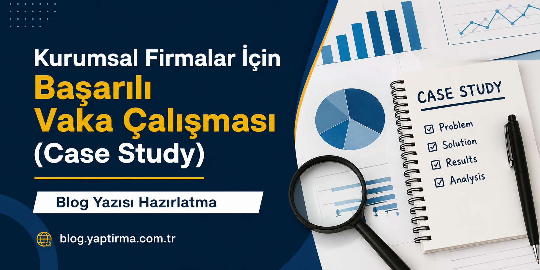 Read more about the article Kurumsal Firmalar İçin Başarılı Vaka Çalışması (Case Study) Blog Yazısı Hazırlatma