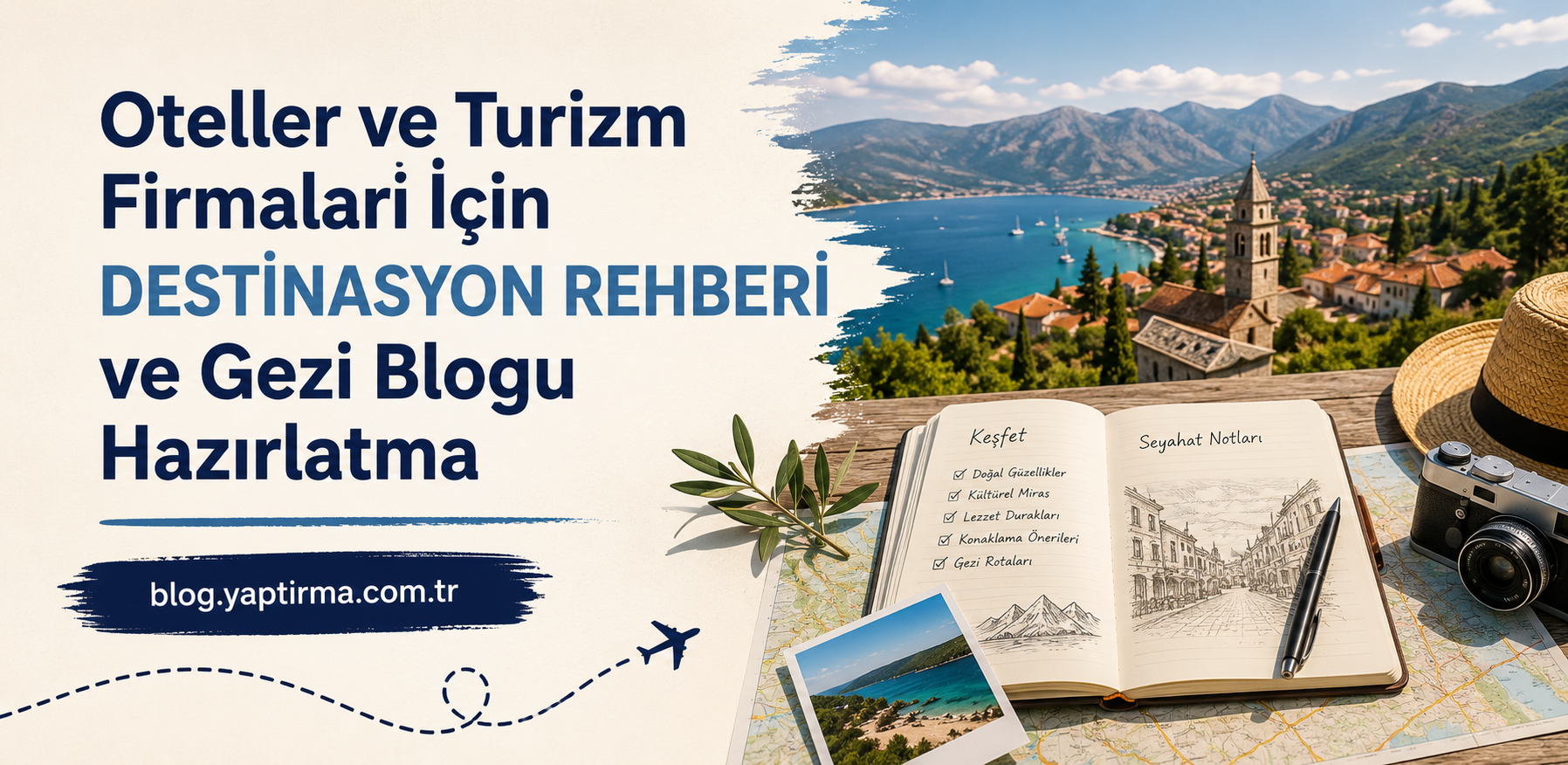 Hero banner promoting a Turkish travel blog and destination guide for hotels and tourism firms; left shows bold Turkish text, right features a coastal town, notebook, camera, and map.