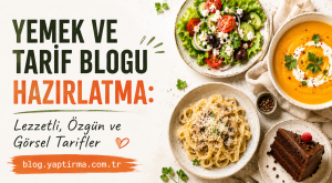 Read more about the article Yemek ve Tarif Blogu Hazırlatma: Lezzetli, Özgün ve Görsel Tarifler